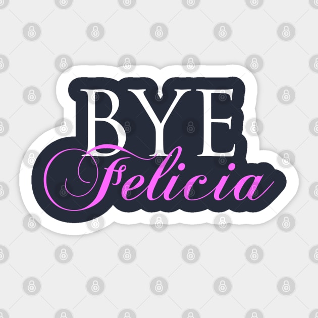 Bye Felicia Sticker by AngryMongoAff